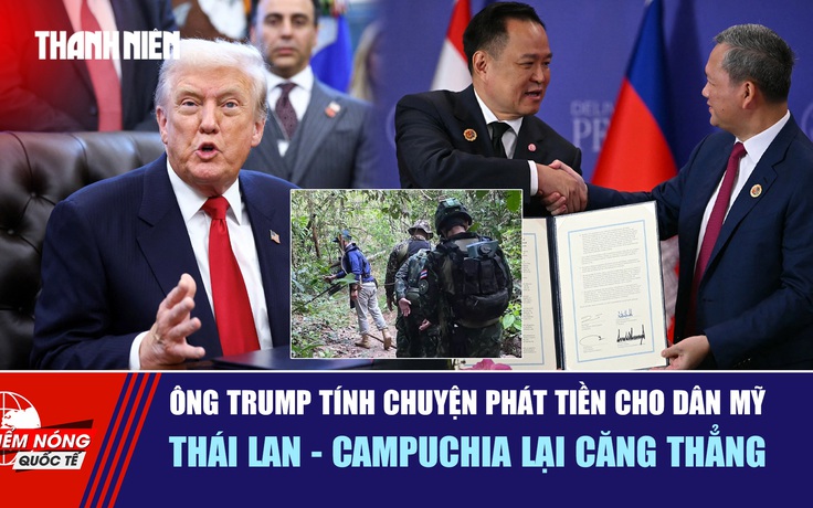 Tiêu điểm quốc tế ngày 12.11: Ông Trump tính chuyện phát tiền cho dân Mỹ | Thái Lan - Campuchia lại căng thẳng