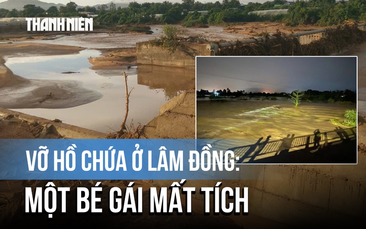 Vỡ hồ chứa nước ở Lâm Đồng: Tìm thấy thi thể bé gái mất tích