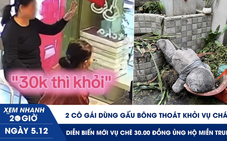 Xem nhanh 20h ngày 5.12: 2 cô gái dùng gấu bông thoát khỏi vụ cháy | Diễn biến mới vụ chê 30 ngàn đồng ủng hộ miền Trung