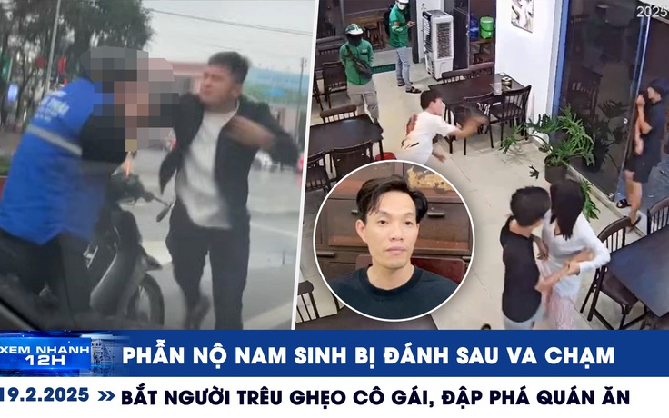 Xem nhanh 12h: Nam sinh bị đánh tới tấp sau va chạm | Khởi tố người đập phá quán ăn lúc nửa đêm