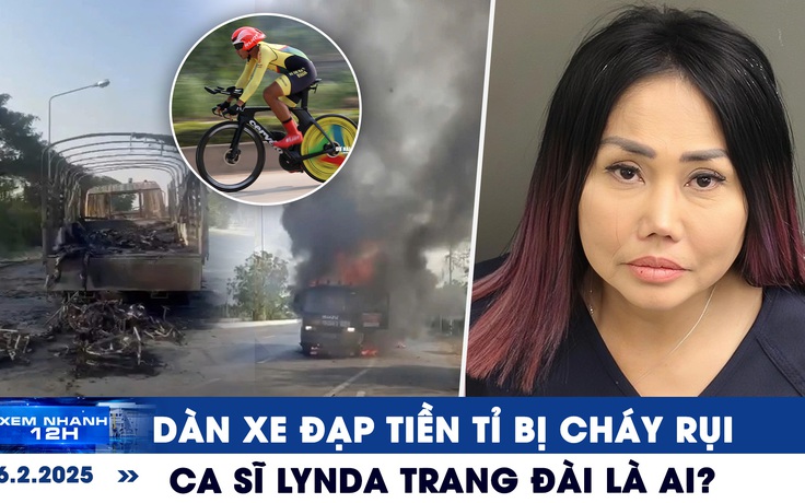 Xem nhanh 12h: Dàn xe đạp tiền tỉ của tuyển Việt Nam bị cháy rụi | Lynda Trang Đài là ai?