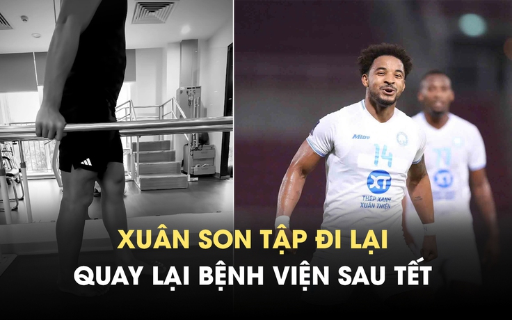 Vừa hết tết, Xuân Son đã có thể bỏ nạng và tập đi lại