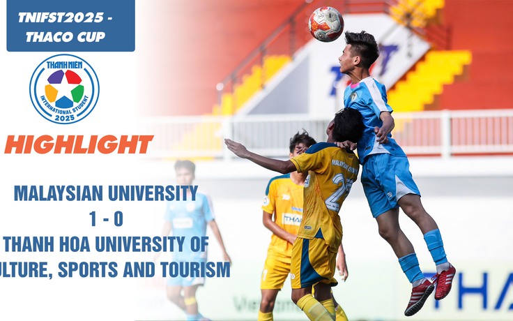 Highlight ĐH Malaysia 1-0 ĐH VH-TT-DL Thanh Hóa  | TNIFST2025 - THACO Cup
