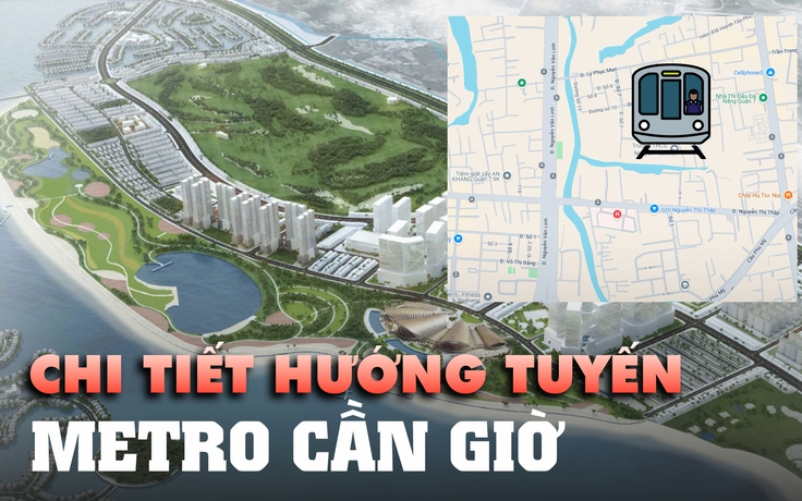 Chi tiết hướng tuyến metro Cần Giờ 4 tỉ USD do Vingroup đề xuất