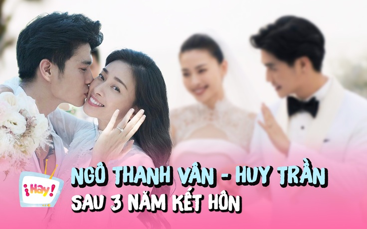 Cuộc sống của Ngô Thanh Vân và Huy Trần sau 3 năm kết hôn