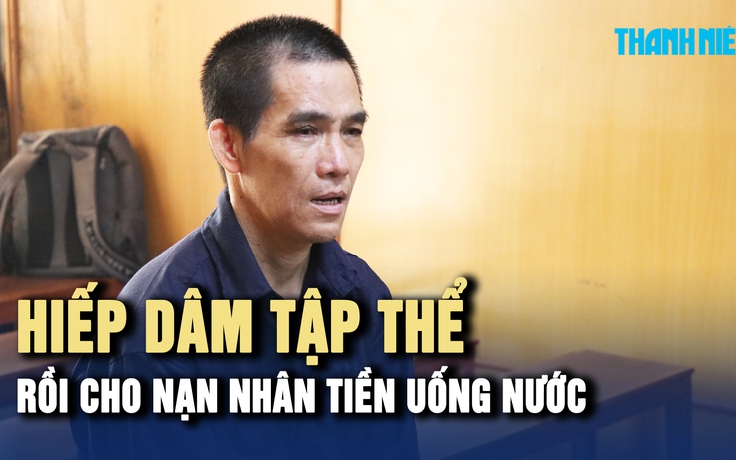 Hiếp dâm tập thể, cho nạn nhân tiền uống nước rồi trốn gần 30 năm