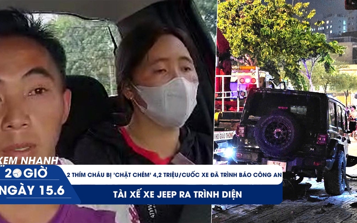 Xem nhanh 20h ngày 16.6: 2 thím cháu bị 'chặt chém' 4,2 triệu/cuốc taxi đã trình báo công an | Tài xế xe Jeep ra trình diện