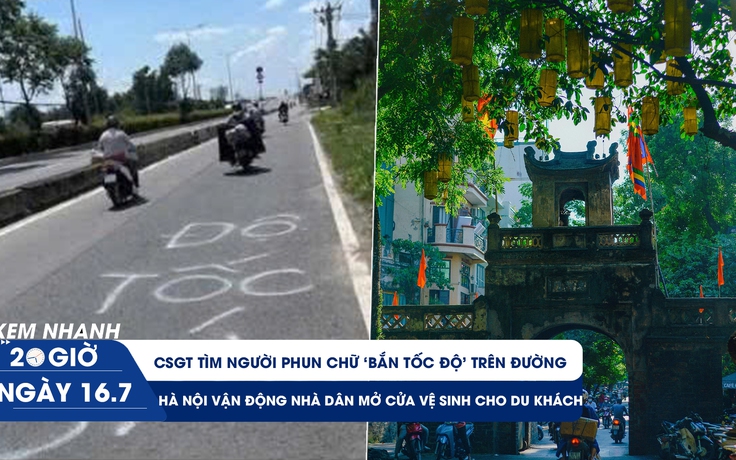 Xem nhanh 20h ngày 16.7: CSGT tìm người phun chữ ‘bắn tốc độ’ | Hà Nội vận động mở cửa vệ sinh cho du khách