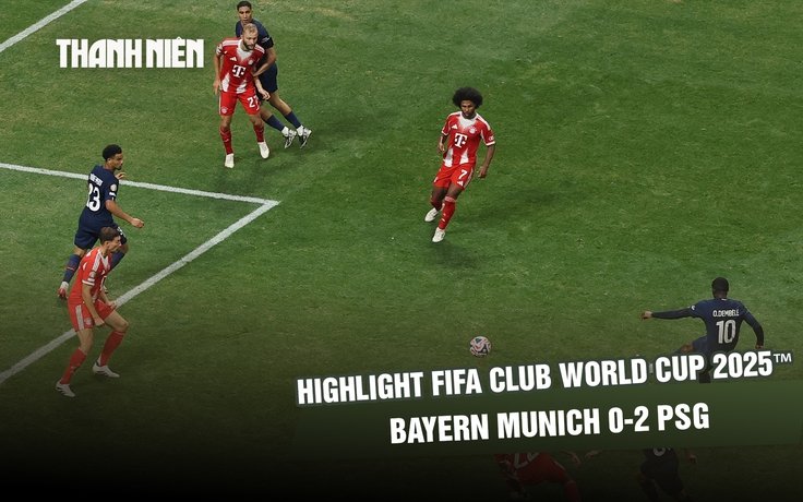 Highlight Bayern Munich 0-2 PSG: Dính 2 thẻ đỏ vẫn giành vé bán kết FIFA Club World Cup 2025™