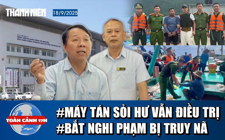 Toàn cảnh 17h : Ly kỳ vụ tán sỏi cho bệnh nhân dù máy hỏng | Nghi phạm giết người sa lưới ở Côn Đảo