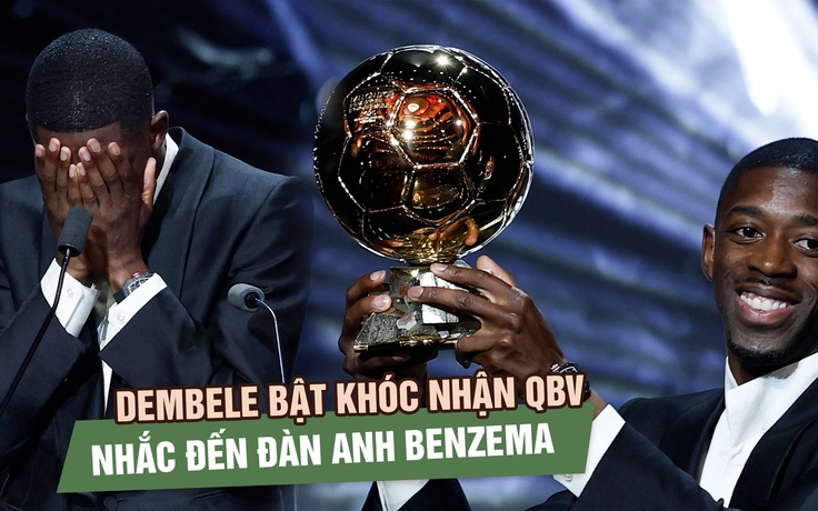 Dembele bật khóc khi giành Quả bóng vàng, nhắc đến đàn anh Benzema