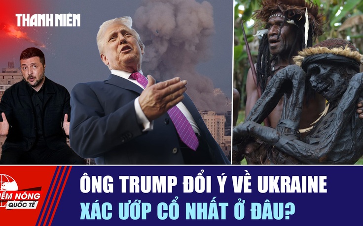 Bản tin quốc tế 25.9: Ông Trump đổi ý về Ukraine | Xác ướp cổ nhất ở đâu?