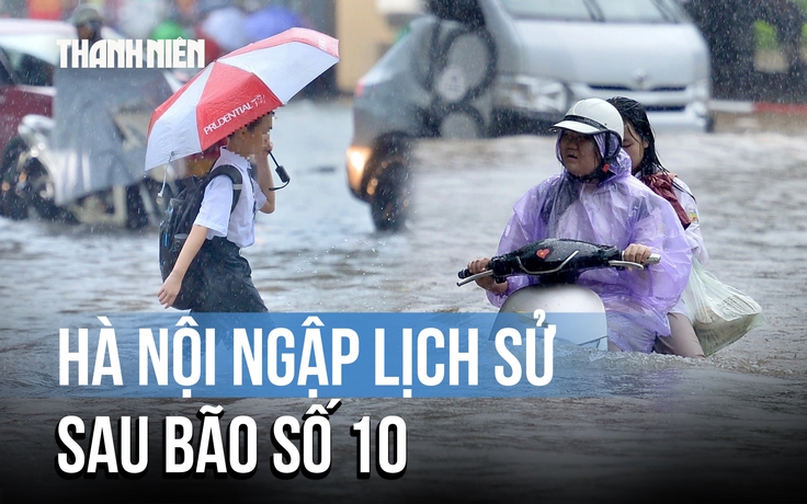 Hà Nội ngập sau bão số 10 (bão Bualoi): ‘9 năm mới ngập lên mức này’