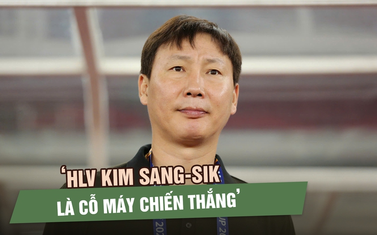‘HLV Kim Sang-sik là cỗ máy chiến thắng, U.23 Việt Nam rộng cửa vào chung kết’