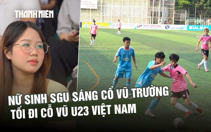 Nữ sinh SGU sáng đi cổ vũ trường, tối cổ vũ U23 Việt Nam