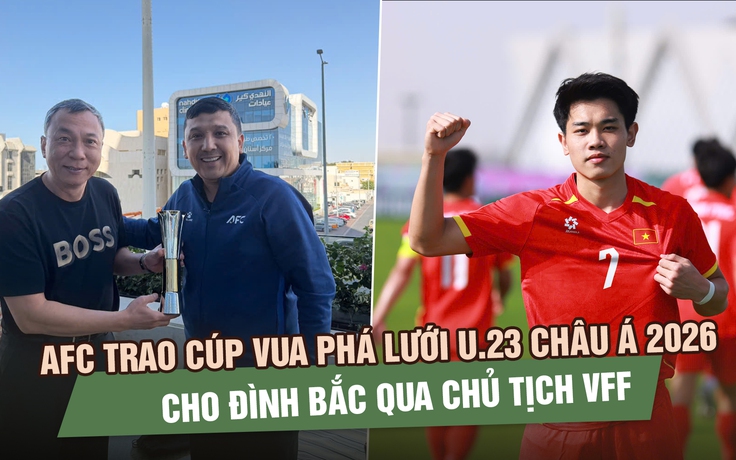 AFC trao cúp Vua phá lưới U.23 châu Á 2026 cho Đình Bắc qua Chủ tịch VFF