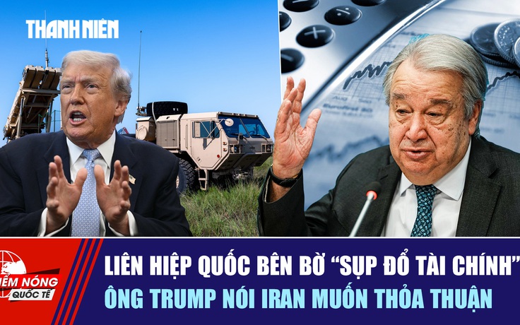 Tiêu điểm quốc tế ngày 1.2: LHQ bên bờ 'sụp đổ tài chính' | Ông Trump nói Iran muốn thỏa thuận