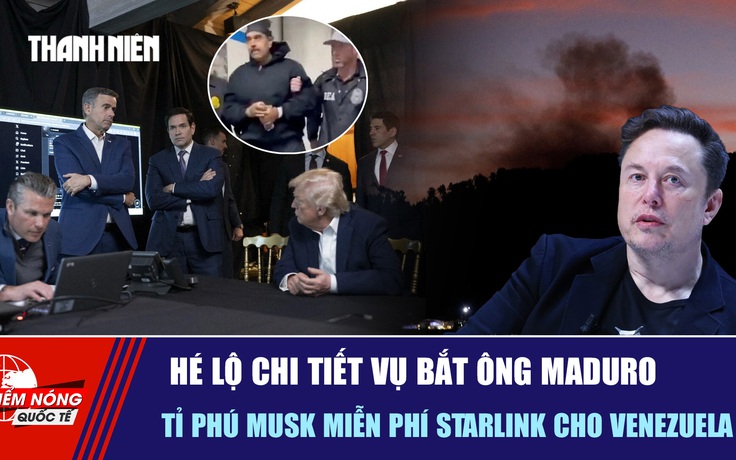 Tiêu điểm quốc tế ngày 6.1: Hé lộ chi tiết vụ bắt ông Maduro | Elon Musk miễn phí Starlink cho Venezuela