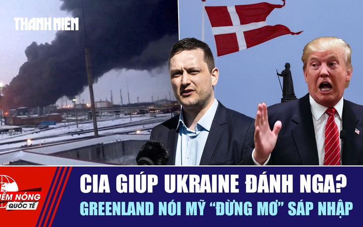 Tiêu điểm quốc tế ngày 7.1: CIA giúp Ukraine đánh Nga? | Greenland nói Mỹ 'đừng mơ' sáp nhập