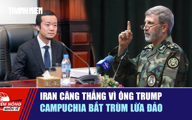 Tiêu điểm quốc tế 9.1: Iran căng thẳng vì ông Trump | Campuchia bắt trùm lừa đảo