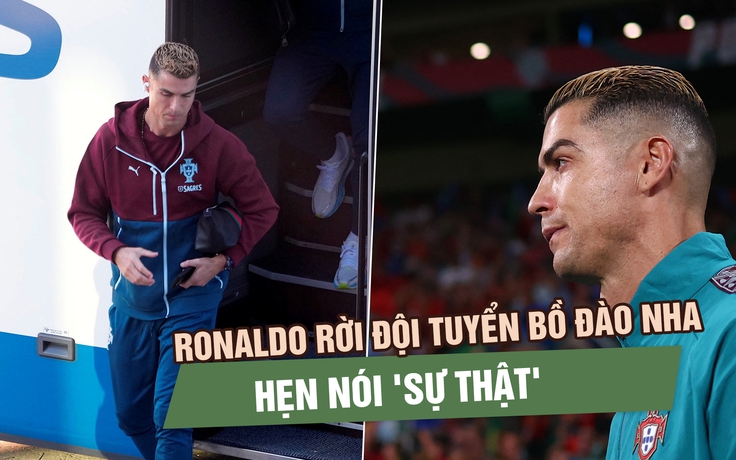 Ronaldo rời đội tuyển Bồ Đào Nha, hẹn nói 'sự thật'