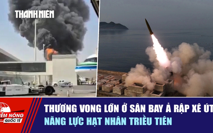 Tiêu điểm quốc tế ngày 12.10: Thương vong lớn ở sân bay Ả Rập Xê Út | Năng lực hạt nhân Triều Tiên