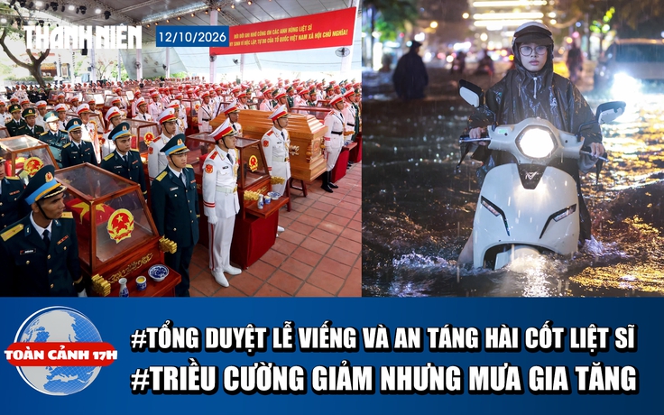 Toàn cảnh 17h: Tổng duyệt lễ viếng và an táng hài cốt liệt sĩ | Triều cường giảm nhưng mưa gia tăng