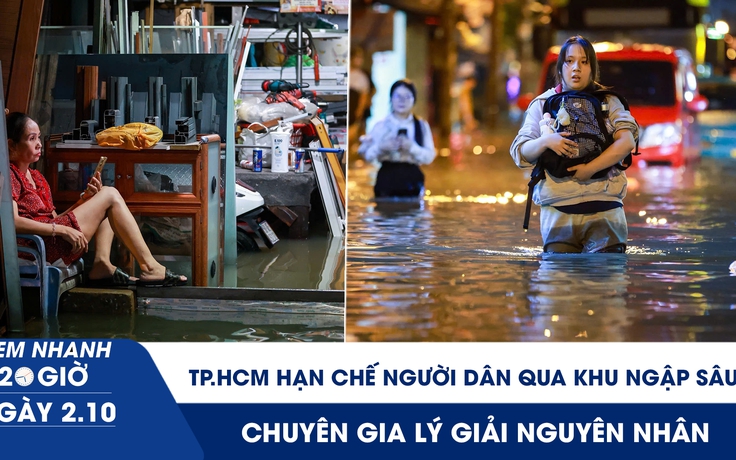 Xem nhanh 20h ngày 2.10: TP.HCM hạn chế người dân qua khu ngập sâu | Chuyên gia lý giải nguyên nhân