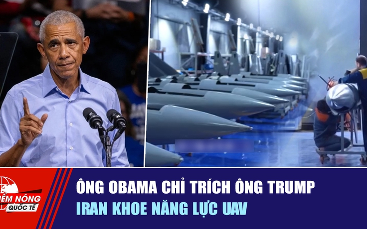Tiêu điểm quốc tế ngày 26.10: Ông Obama chỉ trích ông Trump | Iran khoe năng lực UAV