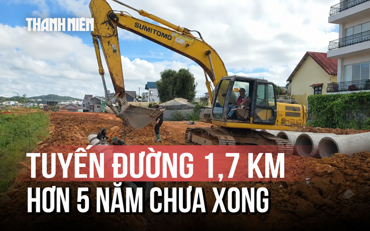 Vì sao công trình tuyến đường trọng điểm ở Đà Lạt ì ạch nhiều năm?