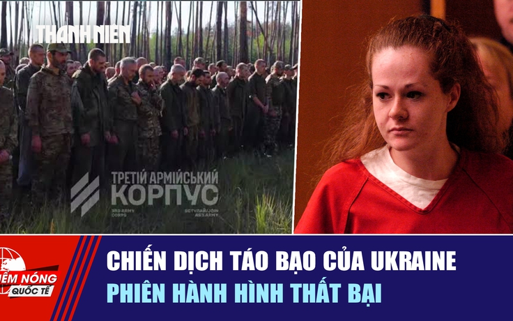 Tiêu điểm quốc tế ngày 4.10: Chiến dịch táo bạo của Ukraine | Phiên hành hình thất bại
