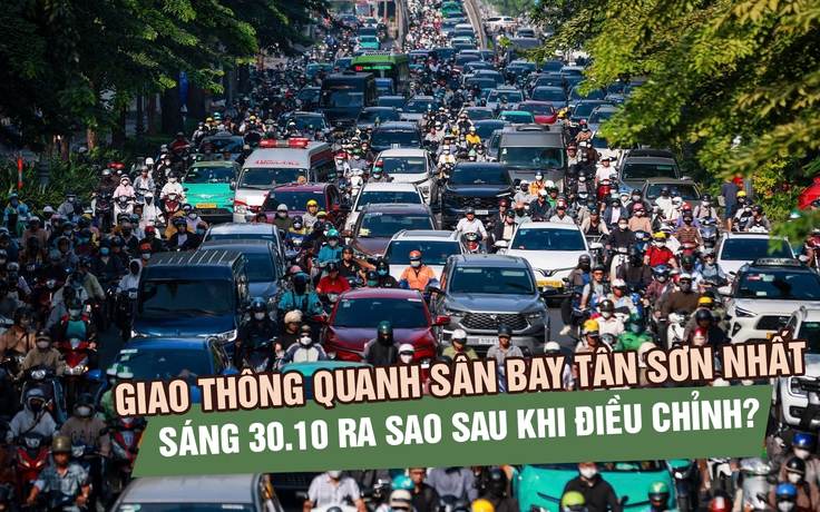 Giao thông quanh sân bay Tân Sơn Nhất sáng 30.10 ra sao sau khi điều chỉnh?