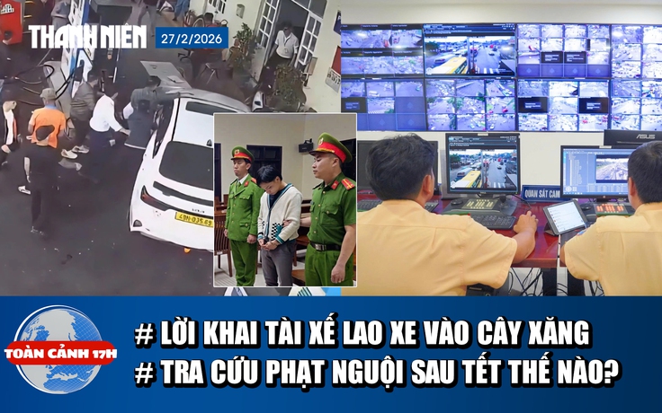 Toàn cảnh 17h: Lời khai tài xế lao ô tô vào nhiều người | Tra cứu phạt nguội sau Tết thế nào?