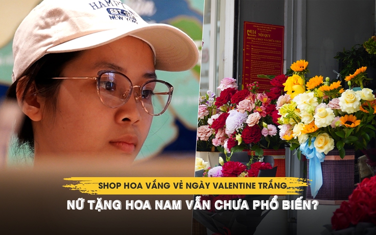 Shop hoa vắng vẻ ngày Valentine trắng: Nữ tặng hoa nam vẫn chưa phổ biến?