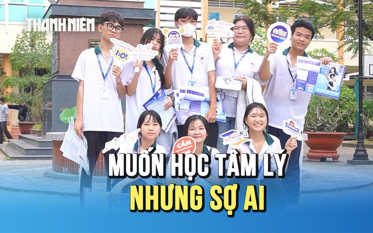 Muốn học ngành tâm lý nhưng lo không có tương lai vì AI