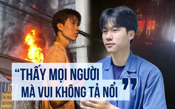 Nam sinh xông vào đám cháy cứu người: ‘Thấy mọi người đi ra mà vui không tả nổi’