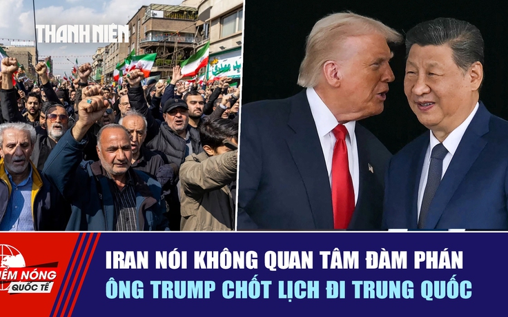 Tiêu điểm quốc tế ngày 27.3: Iran nói không quan tâm đàm phán | Ông Trump chốt lịch đi Trung Quốc