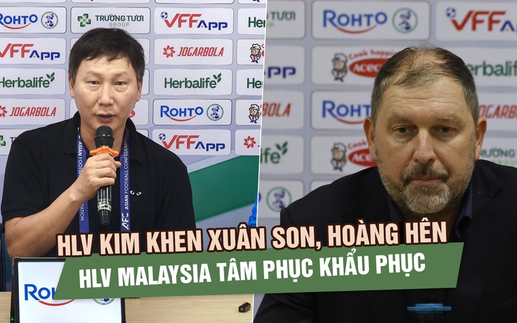 HLV Kim Sang-sik khen Xuân Son, Hoàng Hên; HLV Malaysia tâm phục khẩu phục 