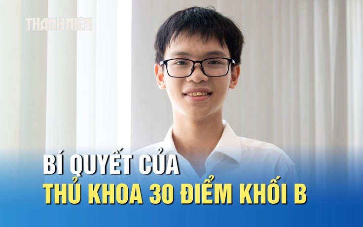 Bí quyết của thủ khoa 30 điểm khối B: Không phải lúc nào cũng học, mệt thì… ngủ