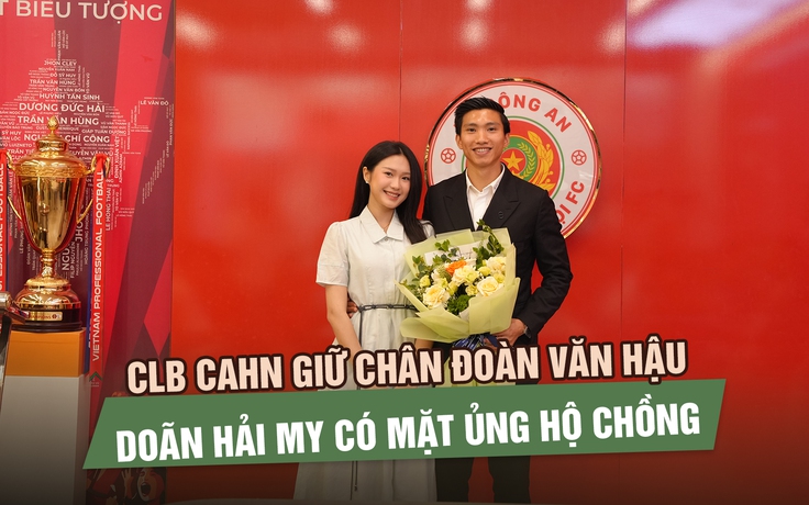 CLB CAHN giữ chân Đoàn Văn Hậu, Doãn Hải My có mặt ủng hộ chồng