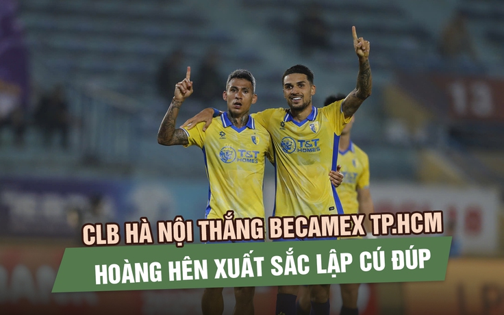 CLB Hà Nội ngược dòng thắng Becamex TP.HCM 4-2, Hoàng Hên xuất sắc lập cú đúp