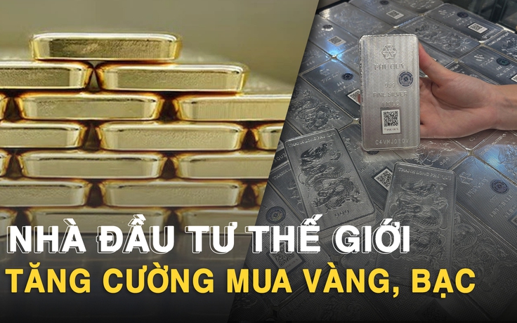 Nhà đầu tư thế giới tăng cường mua vàng, bạc