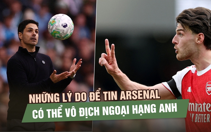 Những lý do để tin Arsenal vẫn có thể vô địch Ngoại hạng Anh mùa này