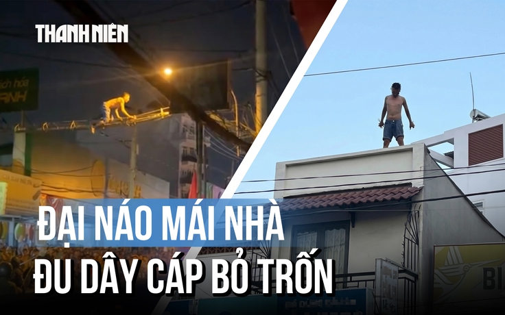 'Người lạ' nghi ngáo đá đại náo mái nhà, đu dây cáp bỏ trốn