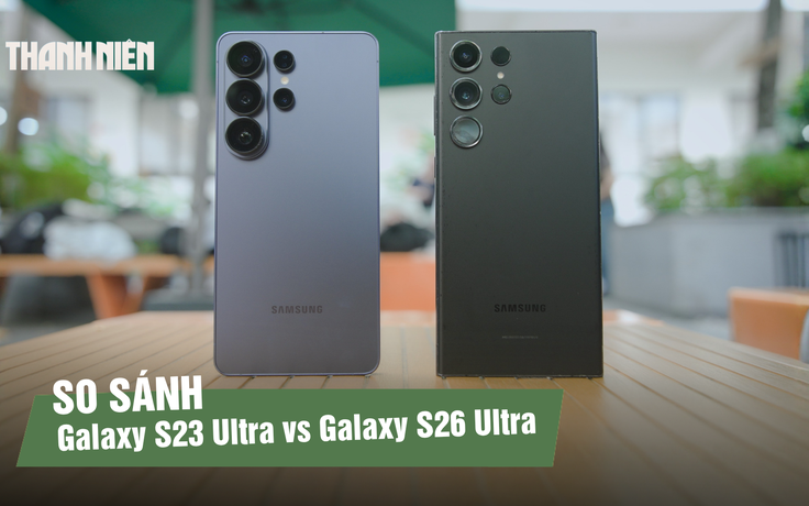 Từ Galaxy S23 Ultra lên Galaxy S26 Ultra, người dùng nhận được gì?