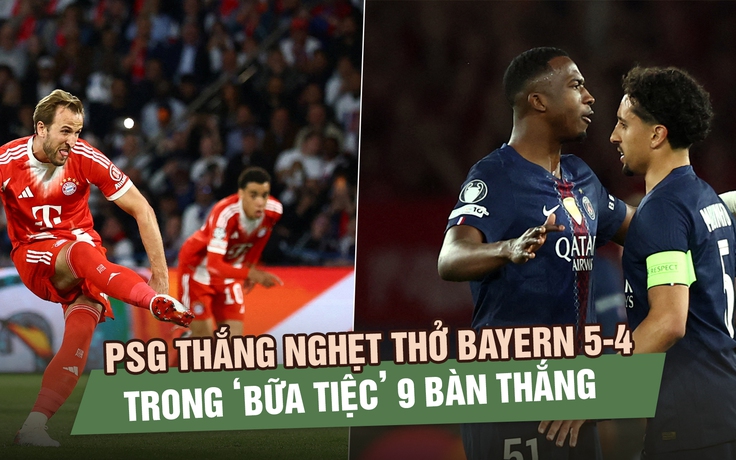 PSG thắng nghẹt thở Bayern 5-4 trong ‘bữa tiệc’ 9 bàn tại bán kết Champions League