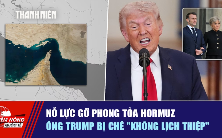 Tiêu điểm quốc tế ngày 4.4: Nỗ lực gỡ phong tỏa Hormuz | Ông Trump bị chê 'không lịch thiệp'
