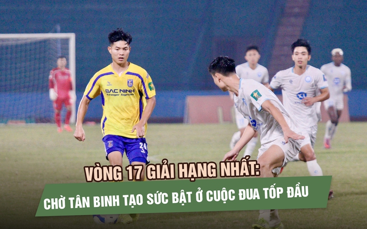 Vòng 17 giải hạng nhất: Chờ tân binh tạo sức bật ở cuộc đua tốp đầu