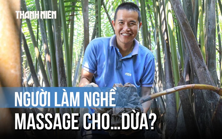 Chàng trai dùng búa 'massage' dừa nước lấy mật, thu tiền triệu mỗi ngày
