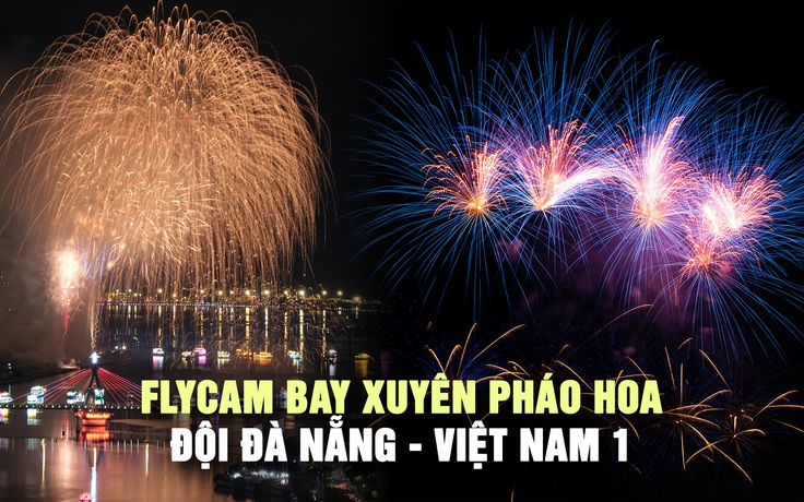Xem flycam bay xuyên pháo hoa đội Đà Nẵng đêm khai mạc DIFF 2026